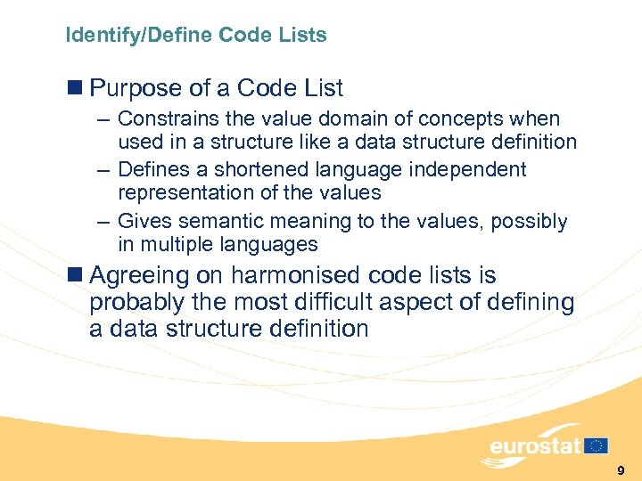 Identify/Define Code Lists n Purpose of a Code List – Constrains the value domain
