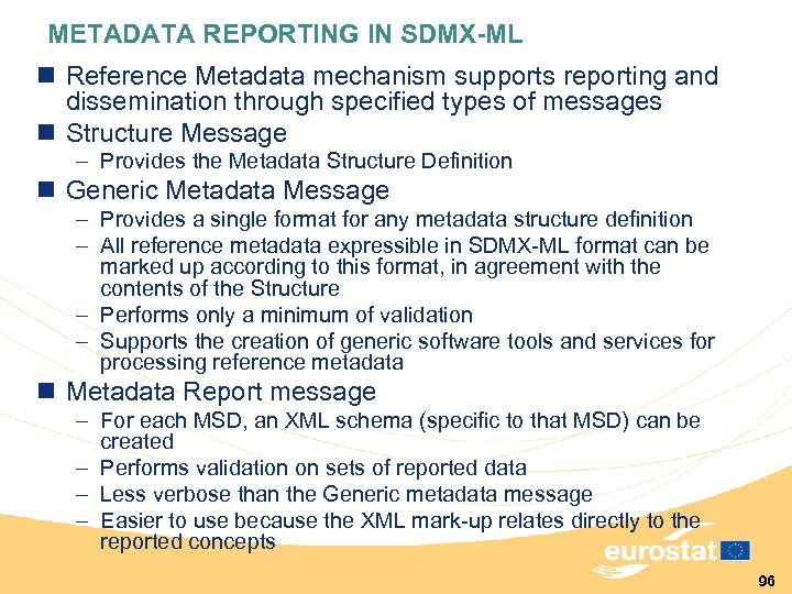 METADATA REPORTING IN SDMX-ML n Reference Metadata mechanism supports reporting and dissemination through specified