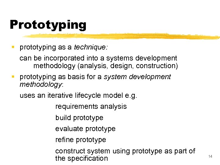 Prototyping § prototyping as a technique: can be incorporated into a systems development methodology