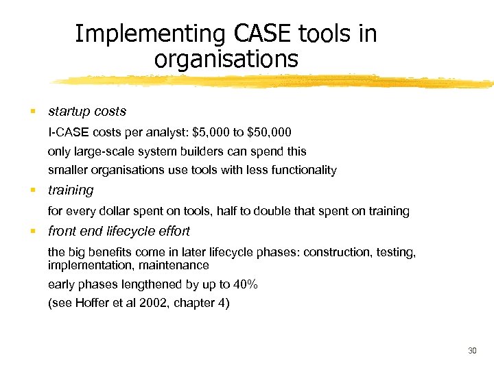 Implementing CASE tools in organisations § startup costs I-CASE costs per analyst: $5, 000