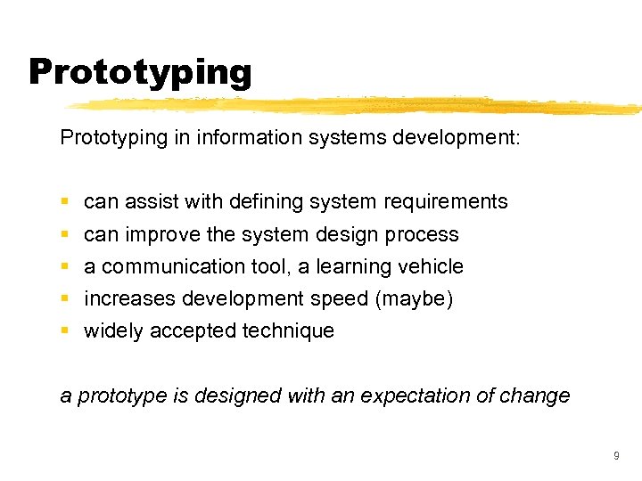 Prototyping in information systems development: § § § can assist with defining system requirements
