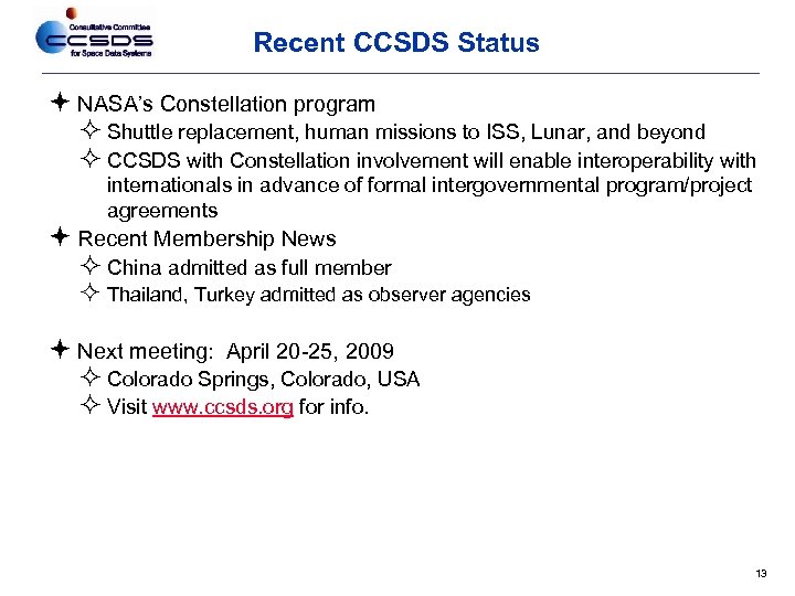 Recent CCSDS Status NASA’s Constellation program Shuttle replacement, human missions to ISS, Lunar, and