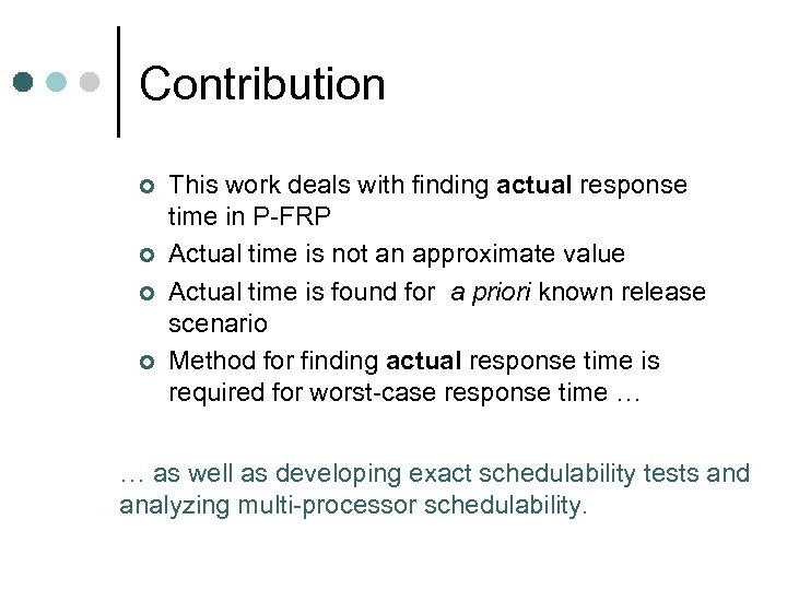Contribution ¢ ¢ This work deals with finding actual response time in P-FRP Actual