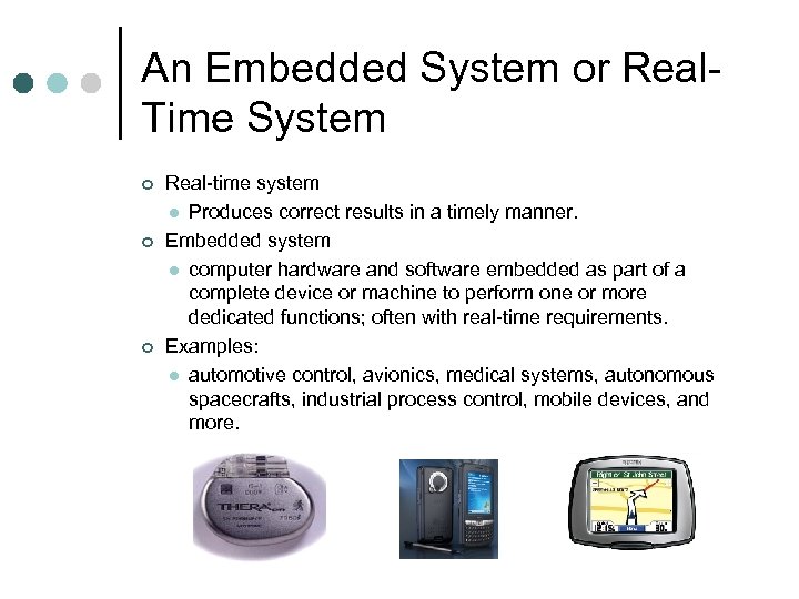 An Embedded System or Real. Time System ¢ ¢ ¢ Real-time system l Produces