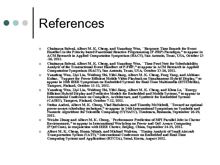 References ¢ ¢ ¢ ¢ Chaitanya Belwal, Albert M. K. Cheng, and Yuanfeng Wen,