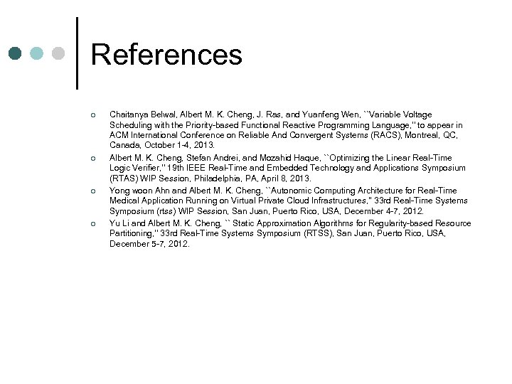 References ¢ ¢ Chaitanya Belwal, Albert M. K. Cheng, J. Ras, and Yuanfeng Wen,