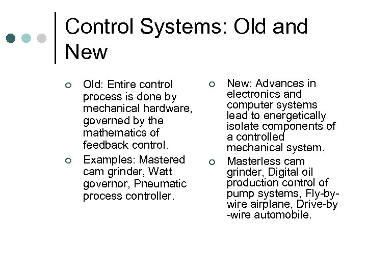 Control Systems: Old and New ¢ ¢ Old: Entire control process is done by