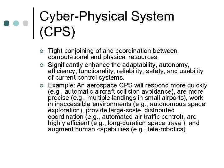 Cyber-Physical System (CPS) ¢ ¢ ¢ Tight conjoining of and coordination between computational and