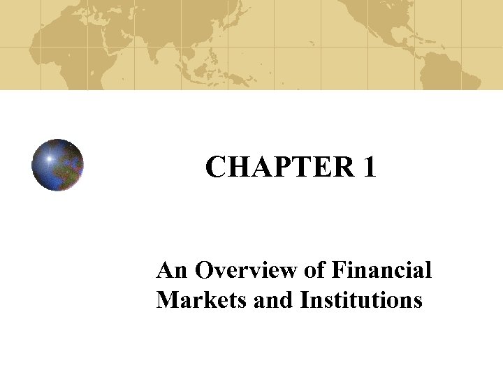 CHAPTER 1 An Overview of Financial Markets and Institutions 