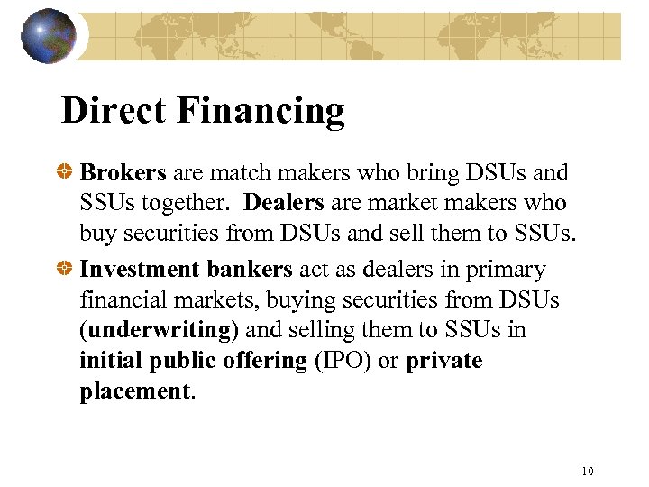 Direct Financing Brokers are match makers who bring DSUs and SSUs together. Dealers are