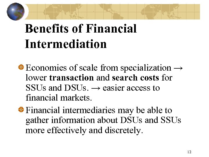 Benefits of Financial Intermediation Economies of scale from specialization → lower transaction and search