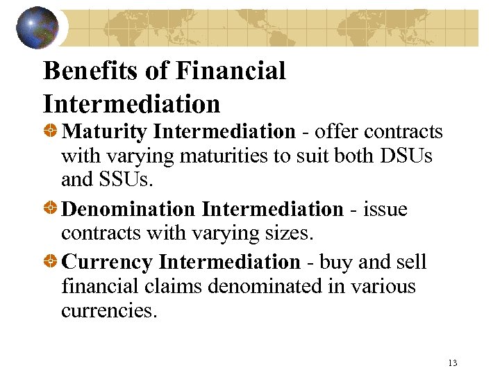 Benefits of Financial Intermediation Maturity Intermediation - offer contracts with varying maturities to suit