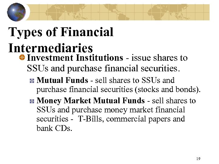 Types of Financial Intermediaries Investment Institutions - issue shares to SSUs and purchase financial