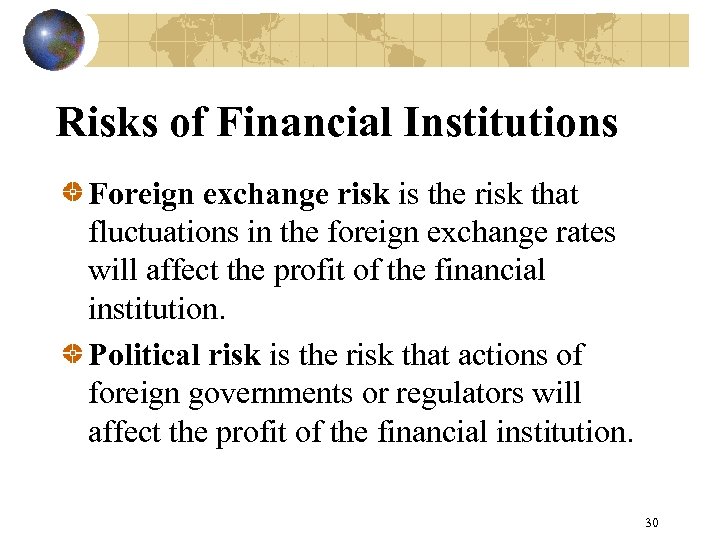 Risks of Financial Institutions Foreign exchange risk is the risk that fluctuations in the