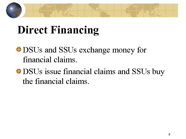 Direct Financing DSUs and SSUs exchange money for financial claims. DSUs issue financial claims