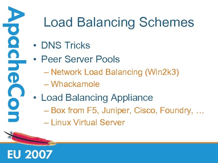 Load Balancing Schemes • DNS Tricks • Peer Server Pools – Network Load Balancing