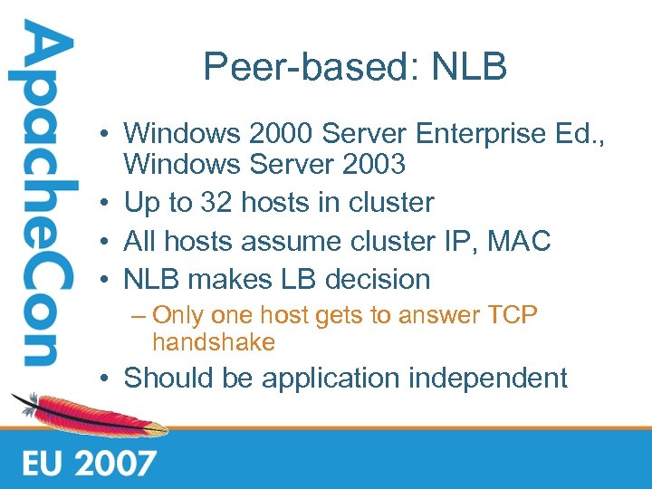 Peer-based: NLB • Windows 2000 Server Enterprise Ed. , Windows Server 2003 • Up