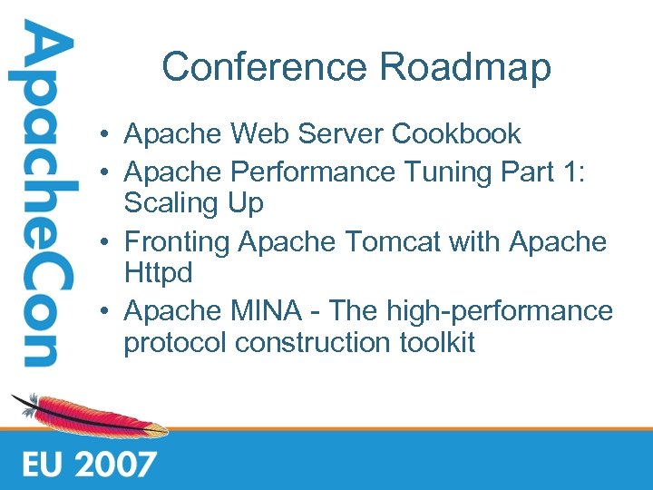 Conference Roadmap • Apache Web Server Cookbook • Apache Performance Tuning Part 1: Scaling