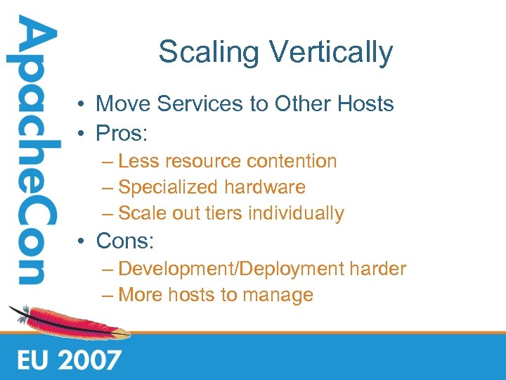 Scaling Vertically • Move Services to Other Hosts • Pros: – Less resource contention