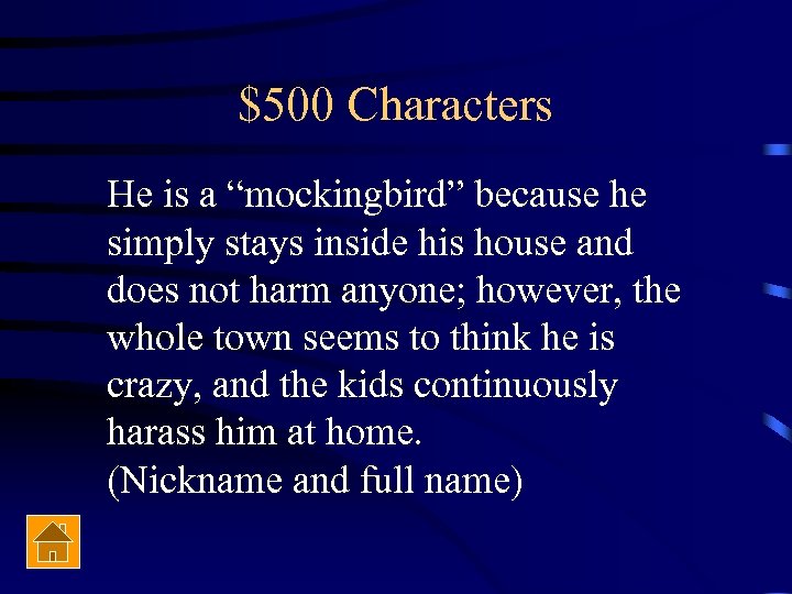 $500 Characters He is a “mockingbird” because he simply stays inside his house and