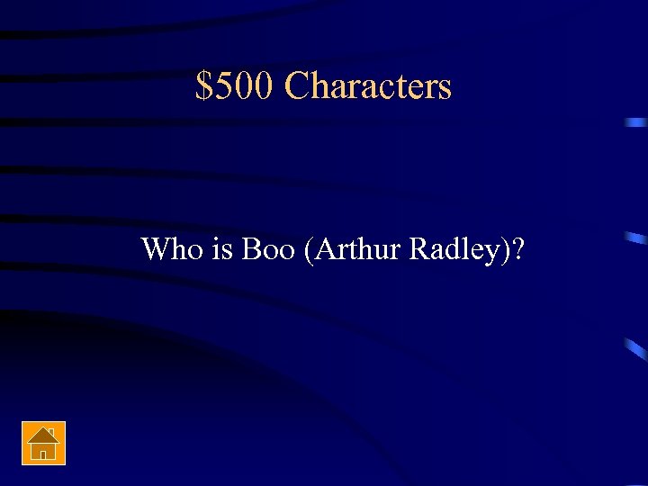 $500 Characters Who is Boo (Arthur Radley)? 
