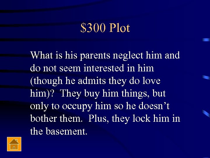 $300 Plot What is his parents neglect him and do not seem interested in