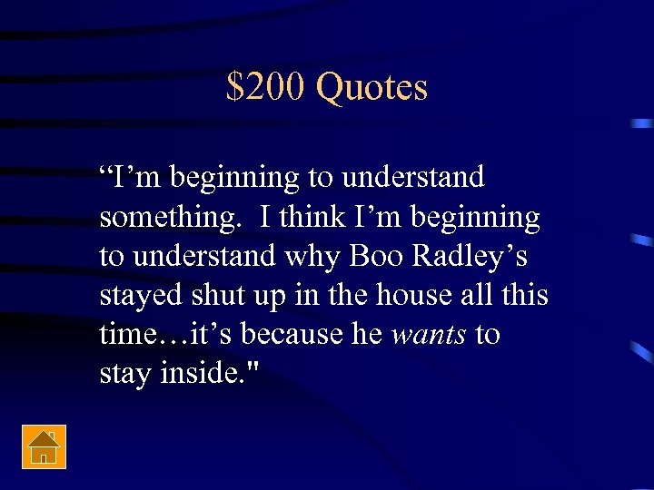$200 Quotes “I’m beginning to understand something. I think I’m beginning to understand why