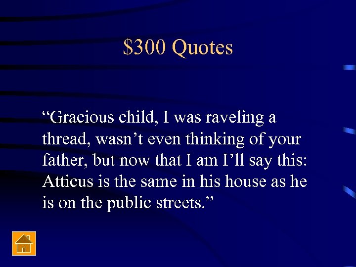 $300 Quotes “Gracious child, I was raveling a thread, wasn’t even thinking of your