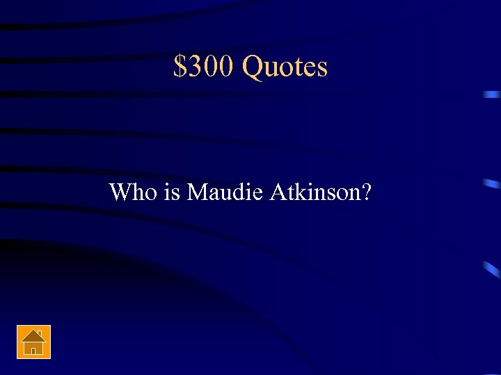$300 Quotes Who is Maudie Atkinson? 
