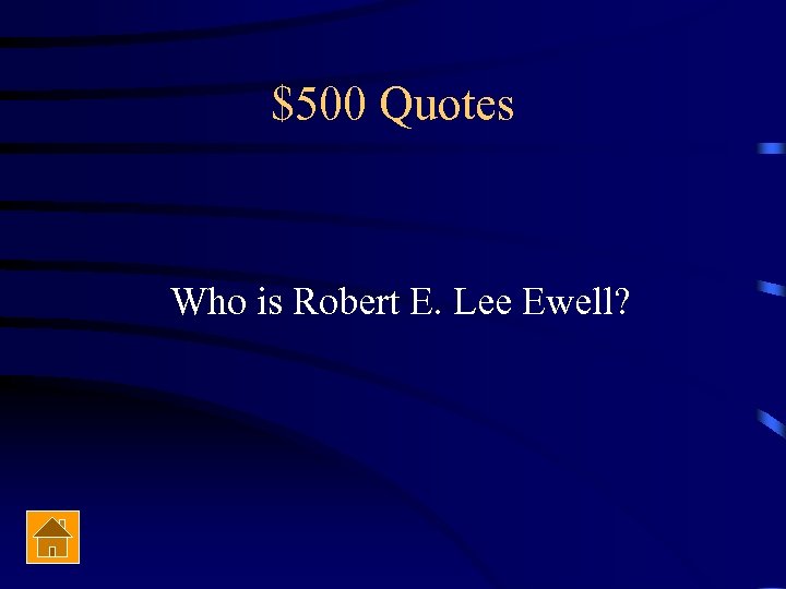 $500 Quotes Who is Robert E. Lee Ewell? 