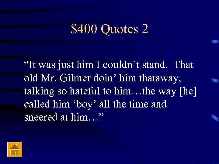 $400 Quotes 2 “It was just him I couldn’t stand. That old Mr. Gilmer