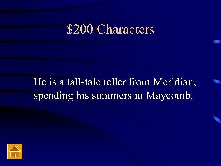 $200 Characters He is a tall-tale teller from Meridian, spending his summers in Maycomb.