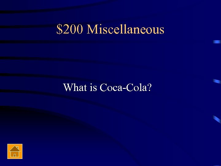 $200 Miscellaneous What is Coca-Cola? 