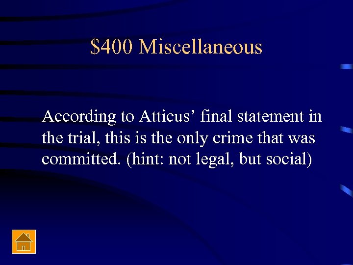$400 Miscellaneous According to Atticus’ final statement in the trial, this is the only