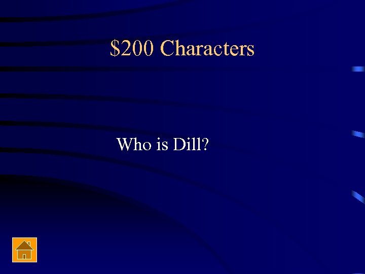 $200 Characters Who is Dill? 