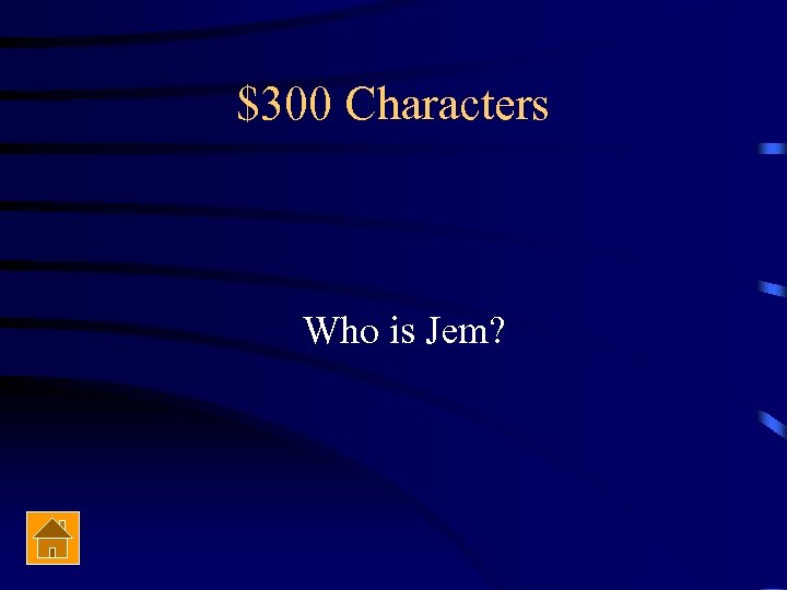 $300 Characters Who is Jem? 