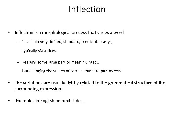 Inflection • Inflection is a morphological process that varies a word – in certain