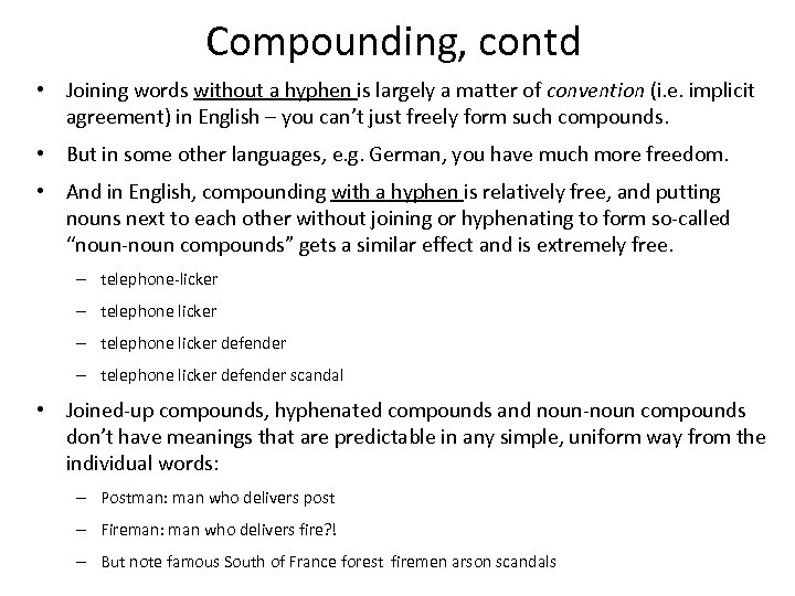 Compounding, contd • Joining words without a hyphen is largely a matter of convention