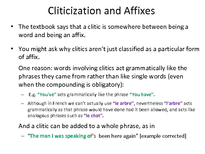 Cliticization and Affixes • The textbook says that a clitic is somewhere between being