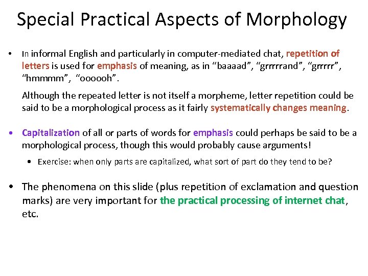 Special Practical Aspects of Morphology • In informal English and particularly in computer-mediated chat,