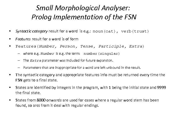 Small Morphological Analyser: Prolog Implementation of the FSN • Syntactic category result for a