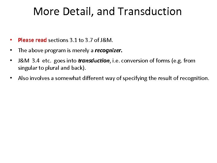 More Detail, and Transduction • Please read sections 3. 1 to 3. 7 of