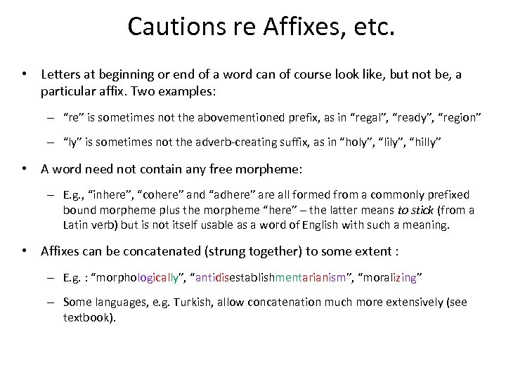 Cautions re Affixes, etc. • Letters at beginning or end of a word can
