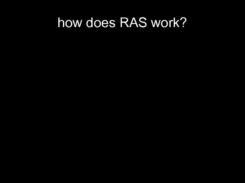 how does RAS work? 