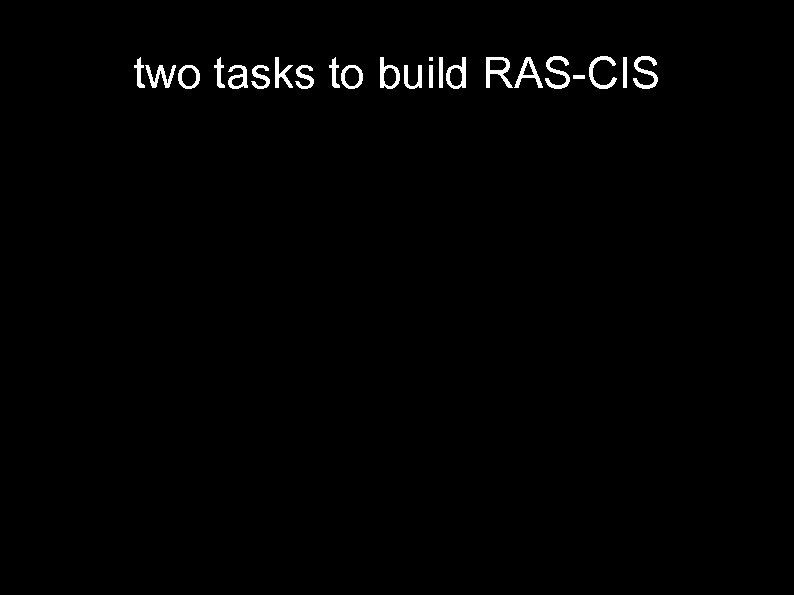 two tasks to build RAS-CIS 