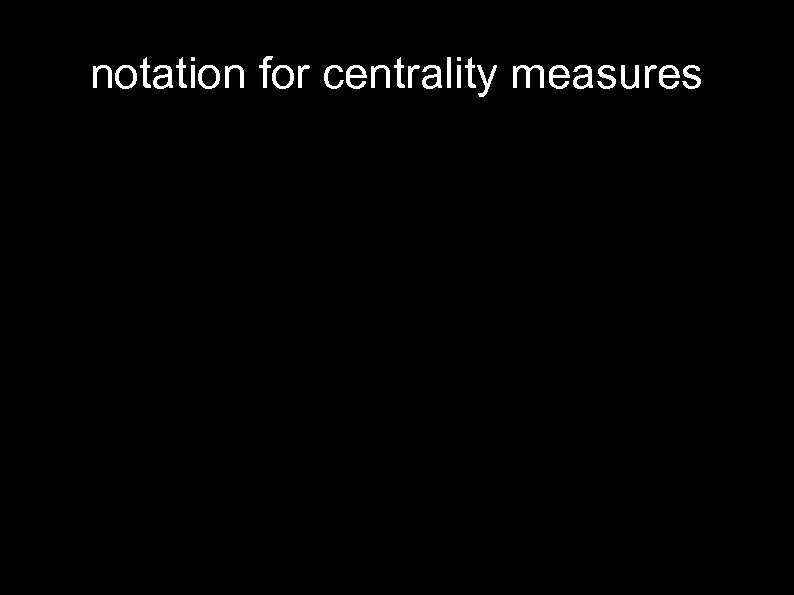 notation for centrality measures 