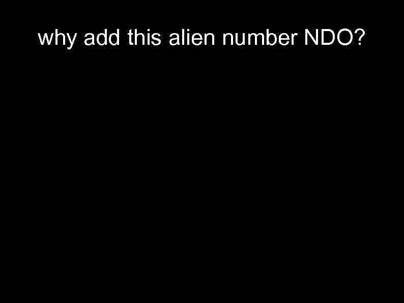 why add this alien number NDO? 