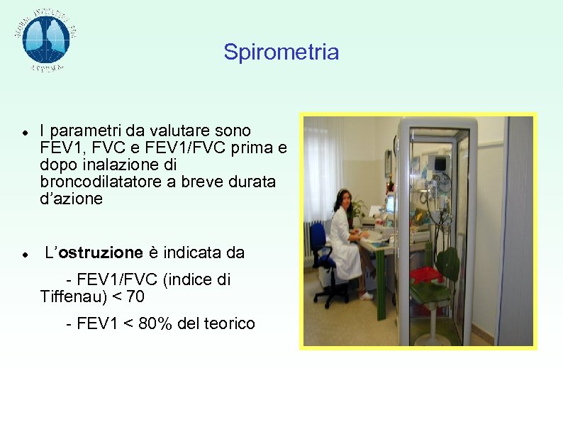 Spirometria I parametri da valutare sono FEV 1, FVC e FEV 1/FVC prima e