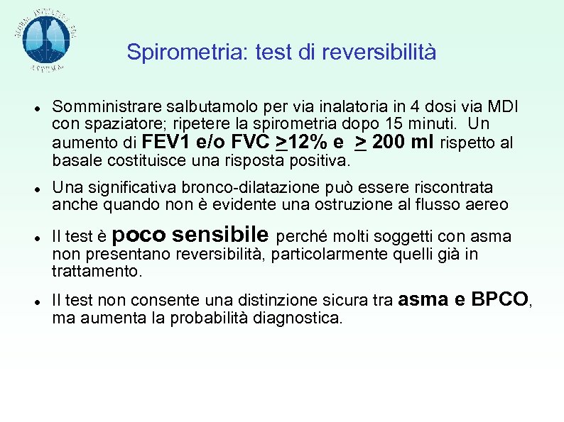 Spirometria: test di reversibilità Somministrare salbutamolo per via inalatoria in 4 dosi via MDI
