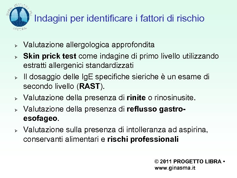 Indagini per identificare i fattori di rischio Valutazione allergologica approfondita Skin prick test come